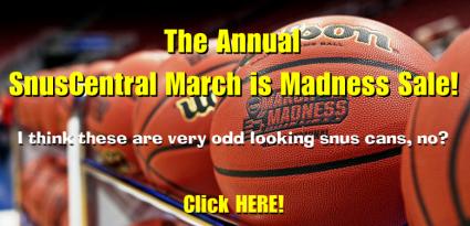 ...or as Moe calls, it the &quot;March is Madness&quot; snus sale.  Moe doesn't follow basketball as evidenced by his comment on the sale graphic.